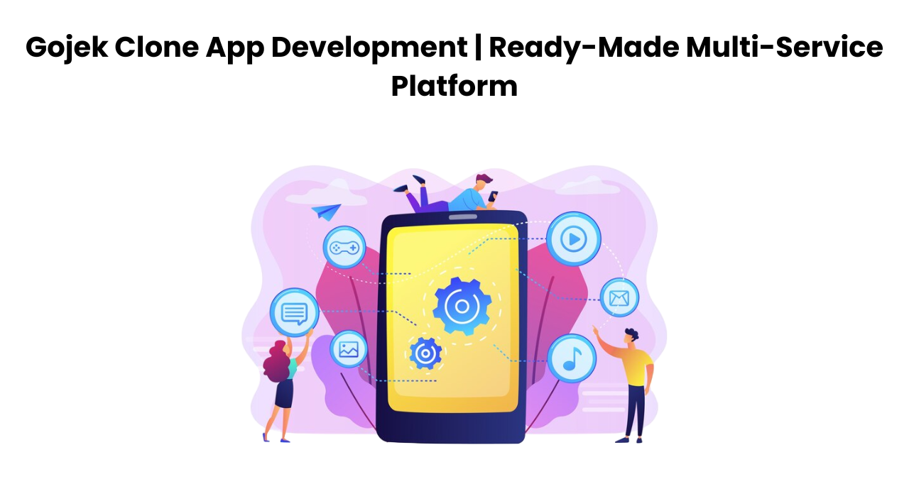 Gojek Clone App Development | Ready-Made Multi-Service Platform